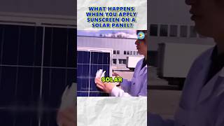 WHAT HAPPENS WHEN YOU APPLY SUNSCREEN ON A SOLAR PANEL  FactHub facts amazingfacts [upl. by Aikkan]