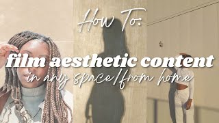 How to film Aesthetic Content In Any Space  Tips for Filming Aesthetically Pleasing Content at Home [upl. by Sokin]