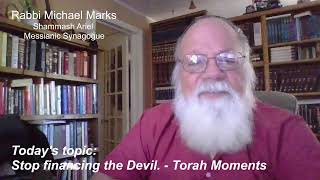 Stop financing the Devil  Torah Moments [upl. by Mira]