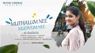 MUTHALUM NEE MUDIVUM NEE TAMIL LOVE SHORT FILM [upl. by Nart669]