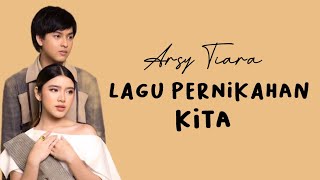 Tiara Andini feat Arsy Widianto  Lagu Pernikahan Kita Lirik  demi tuhan aku [upl. by Yrdnal102]