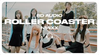 NMIXX  Roller Coaster 8D AUDIO 🎧USE HEADPHONES🎧 [upl. by Samled]