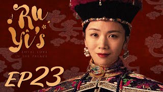 ENG SUB【Ruyis Royal Love in the Palace 如懿传】EP23  Starring Zhou Xun Wallace Huo [upl. by Liddy]