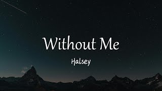 Halsey  Without Me Lyrics [upl. by Bolten]