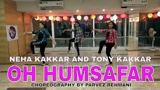 Oh humsafar dance video  neha kakkar  Tony kakkar  choreographed by parvez rehmani [upl. by Ayocat]