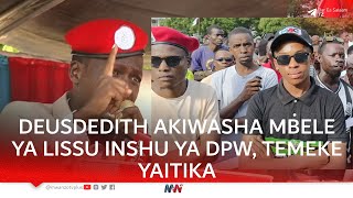 DEUSDEDITH AKIWASHA INSHU YA DPW MBELE YA LISSU ACHANGISHA MCHANGO WA GARI LA LISSU TEMEKE YAITIKA [upl. by Hogg844]