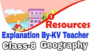 RESOURCES  Class8 Geography NCERT Chapter 1 Explanation in हिंदी by KV Teacher [upl. by Ursulette]