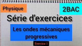 les ondes mécaniques progressives  série dexercices  Ex1 2Bac الموجات الميكانيكية المتوالية [upl. by Revned472]