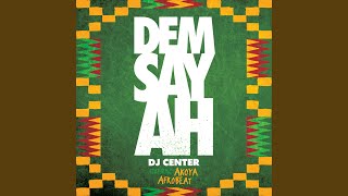 Dem Say Ah feat Akoya Afrobeat [upl. by Aia547]