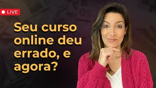 O que fazer quando o seu curso online DÁ ERRADO [upl. by Trutko]