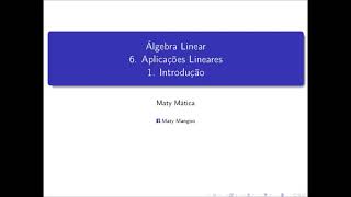 Álgebra Linear  6 Aplicações Lineares  1 Introdução [upl. by Judie34]