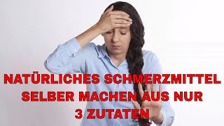 Schmerzmittel selbstgemacht aus nur 3 Zutaten  Natürlich amp Effektiv  ohne chemische Zusätze [upl. by Amikay]