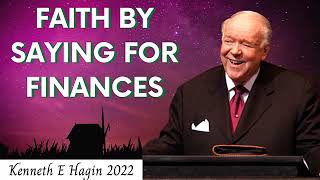 Kenneth E Hagin 2023  Faith By Saying For Finances [upl. by Ameekahs]