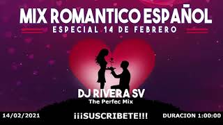 MIX ROMÁNTICO EN ESPAÑOL especial 14 de febrero DJ RIVERA EL SALVADOR [upl. by Eskil301]