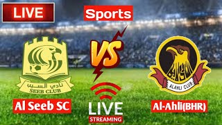 Al Seeb SC Vs AlAhliBHR Live [upl. by Shivers]