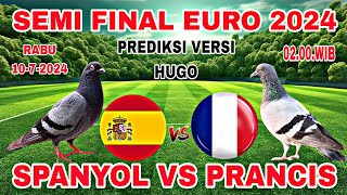 SPANYOL VS PRANCIS  SEMIFINAL EURO 2024  PREDIKSI LOLOS KE FINAL VERSI HUGO [upl. by Meelak]