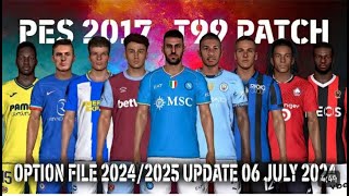 PES 2017 T99 PATCH OPTION FILE SEASON 2024 2025 V3 UPDATE 06 JULY [upl. by Llednor395]