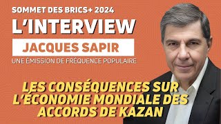 KAZAN 2024  BRICS  LES CONSÉQUENCES SUR LÉCONOMIE MONDIAL DES ACCORDS DE KAZAN AVEC JACQUES SAPIR [upl. by Ban]