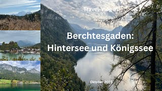 Berchtesgaden Hintersee und Königssee  Oktober 2023  TravelVlog 1 [upl. by Barron]