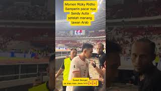 ROMANTIS  Rizky Ridho Nyamperin Pacarnya di tribun setelah selesai Match Lawan Arab [upl. by Ailhad754]