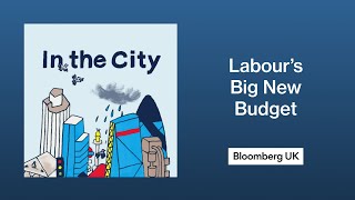 Reaction Podcast Labour’s Big New Budget Is More Corbynite Than Blairite  In the City [upl. by Pierson699]