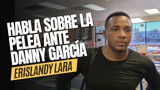 ERISLANDY LARA habla sobre su pelea vs DANNY GARCIA [upl. by Eulau]