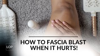 How To Use The Fascia Blaster When It Hurts or Sensitive To Touch [upl. by Isayg]