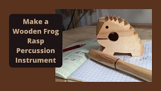 How to Make a Wooden Frog Rasp Percussion Instrument [upl. by Euk]