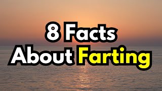 8 Facts About FARTING You Probably Didn’t Know You Wont Believe Number 4 [upl. by Hertzog226]