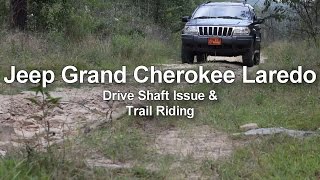 Jeep Grand Cherokee  Drive Shaft Issue and Trail Riding [upl. by Ynavoeg]