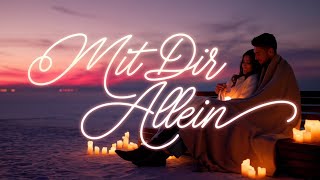 Mit dir allein – Ein Lied über die wahre Magie der Zweisamkeit deutsch worldmusiceuro [upl. by Daren]