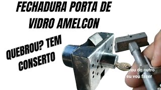 FECHADURA PORTA DE VIDRO AMELCON QUEBROU TEM CONSERTO CHAVEIRO CESAR [upl. by Amalberga]