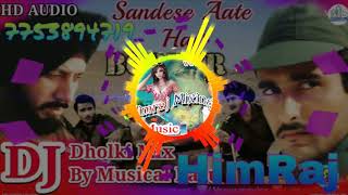 Sandese Aate Hai Border Desh Bhakti Hard Dholki Mix Dj HimRaj Mixing [upl. by Bloom]