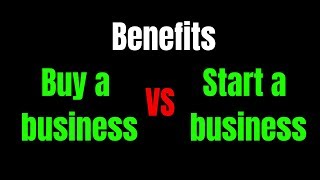 The Benefits Of Buying VS Starting A Business [upl. by Aihtibat207]