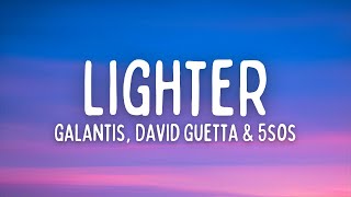 Galantis  Lighter Lyrics ft David Guetta amp 5 Seconds of Summer [upl. by Mond822]