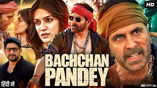 Bachchhan Paandey Full Movie  Akshay Kumar  Kriti Sanon  Arshad Warsi  Review amp Amazing Facts [upl. by Eanwahs]