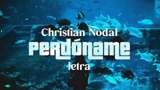 Perdóname  Christian Nodal  Letra [upl. by Jaenicke]