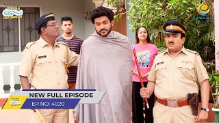 FULL EPISODE 4020  Nakli Police Ne Pakda Scammer Ko  Taarak Mehta Ka Ooltah Chashmah [upl. by Tattan]