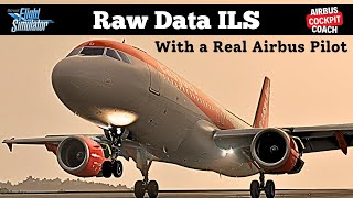 Fenix A320 RAW Data ILS with a Real Airbus Pilot Fenix A320 Tutorial  MSFS [upl. by Anihcak]