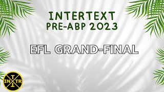 Intertext PreABP 2023 EFL GRAND FINAL [upl. by Haney]