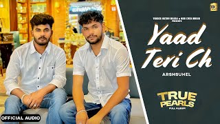 Yaad Teri Ch  Arshsuhel  Vinder Nathu Majra New Punjabi Song 2024  True pearls New Song Punjabi [upl. by Gupta62]