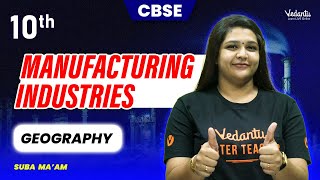 Manufacturing Industries Chapter 6  Class 10 Geography  CBSE 2024  Suba maam [upl. by Lenora]