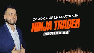 Como crear una cuenta en el broker Ninjatrader Trading de Futuros [upl. by Zeena956]