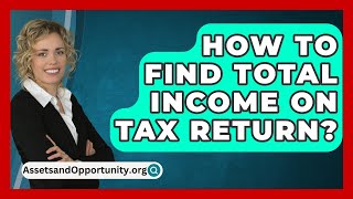 How To Find Total Income On Tax Return  AssetsandOpportunityorg [upl. by Anitsrihc]