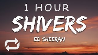 1 HOUR 🕐  Ed Sheeran  Shivers Lyrics [upl. by Zednanreh]