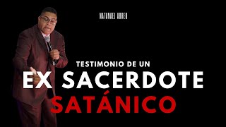 IMPACTANTE testimonio de EX SACERDOTE SATÁNICO  Natanael Abreu [upl. by Desdamonna]