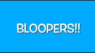 Bloopers [upl. by Beth]