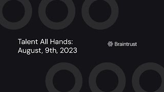 Braintrust Talent AllHands August 2023 [upl. by Thissa828]