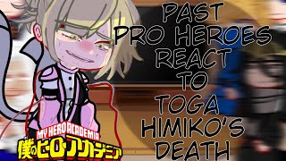 Past Pro Heroes react to Toga Himikos Death  Season 7  Bnha react [upl. by Tybalt]