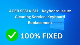 ACER SF314511  Keyboard Issue Cleaning Service✅ Keyboard Replacement✅ [upl. by Iret948]